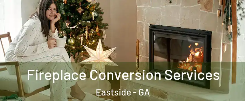Fireplace Conversion Services Eastside - GA