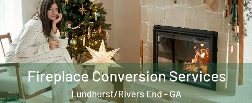 Fireplace Conversion Services Lundhurst/Rivers End - GA