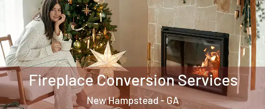 Fireplace Conversion Services New Hampstead - GA