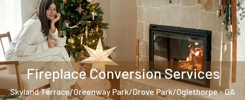 Fireplace Conversion Services Skyland Terrace/Greenway Park/Grove Park/Oglethorpe - GA