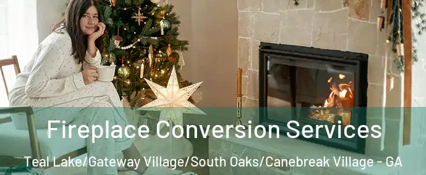 Fireplace Conversion Services Teal Lake/Gateway Village/South Oaks/Canebreak Village - GA