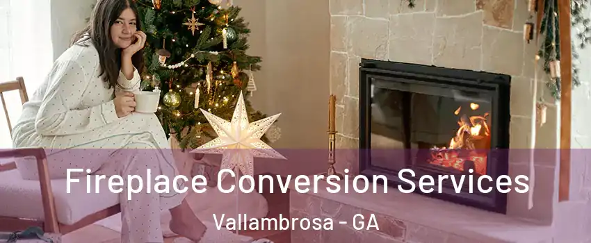Fireplace Conversion Services Vallambrosa - GA