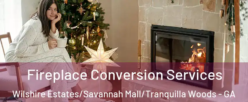 Fireplace Conversion Services Wilshire Estates/Savannah Mall/Tranquilla Woods - GA