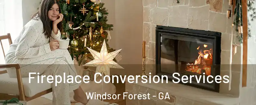 Fireplace Conversion Services Windsor Forest - GA