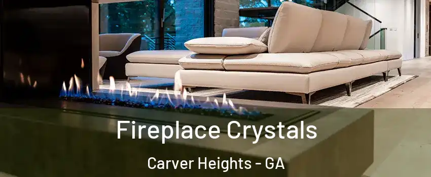 Fireplace Crystals Carver Heights - GA