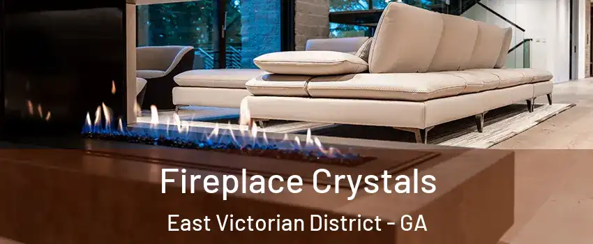 Fireplace Crystals East Victorian District - GA