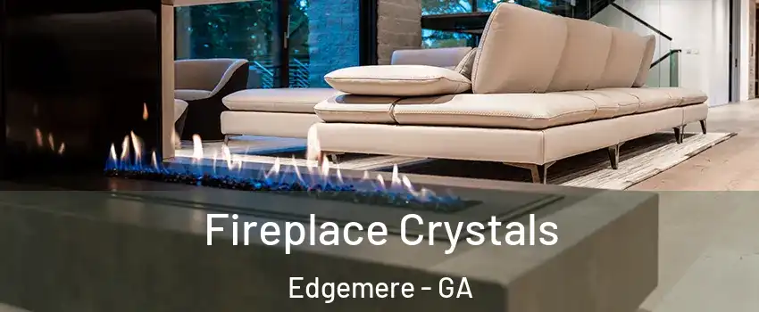 Fireplace Crystals Edgemere - GA