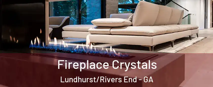 Fireplace Crystals Lundhurst/Rivers End - GA