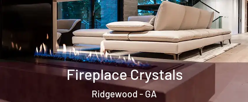 Fireplace Crystals Ridgewood - GA