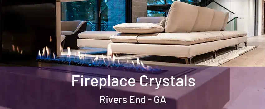 Fireplace Crystals Rivers End - GA