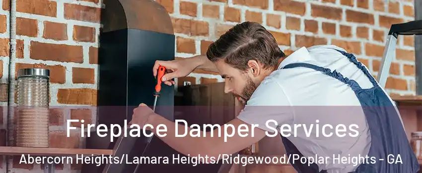 Fireplace Damper Services Abercorn Heights/Lamara Heights/Ridgewood/Poplar Heights - GA
