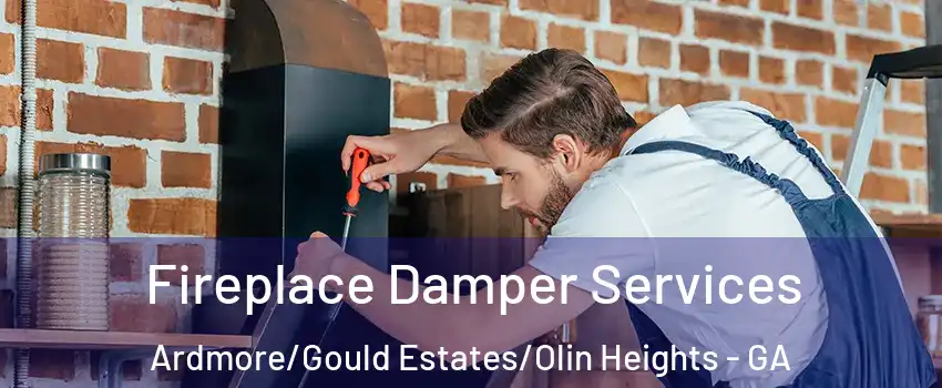 Fireplace Damper Services Ardmore/Gould Estates/Olin Heights - GA