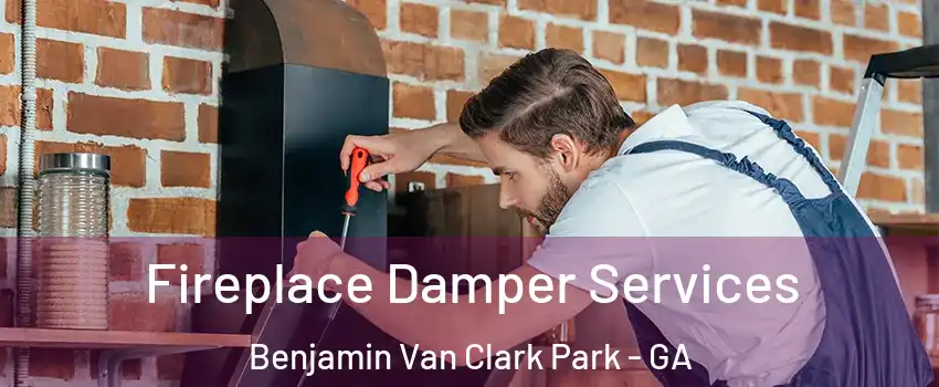 Fireplace Damper Services Benjamin Van Clark Park - GA