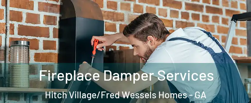 Fireplace Damper Services Hitch Village/Fred Wessels Homes - GA