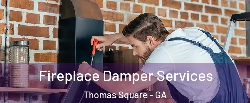 Fireplace Damper Services Thomas Square - GA