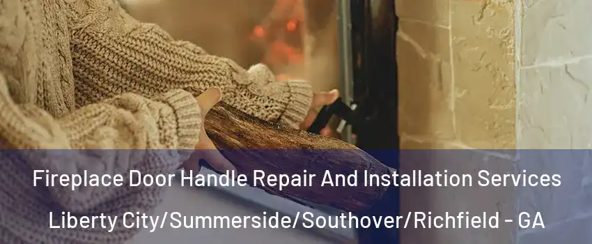Fireplace Door Handle Repair And Installation Services Liberty City/Summerside/Southover/Richfield - GA