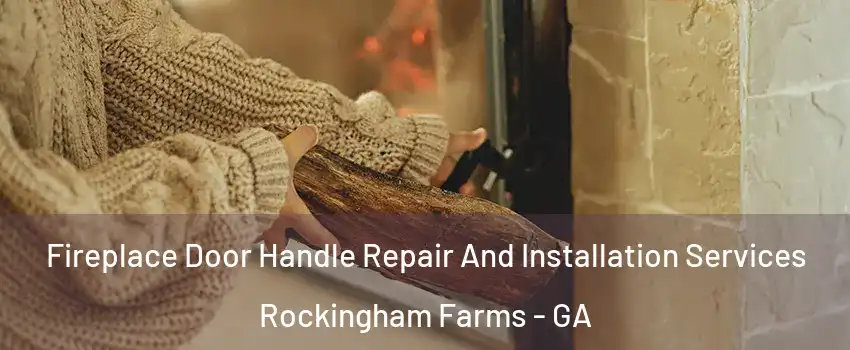 Fireplace Door Handle Repair And Installation Services Rockingham Farms - GA
