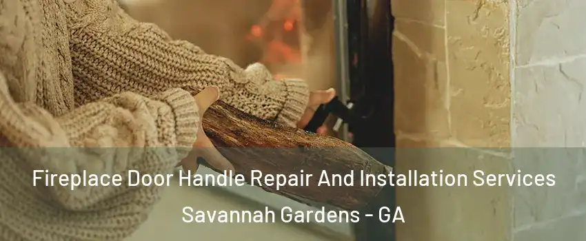 Fireplace Door Handle Repair And Installation Services Savannah Gardens - GA