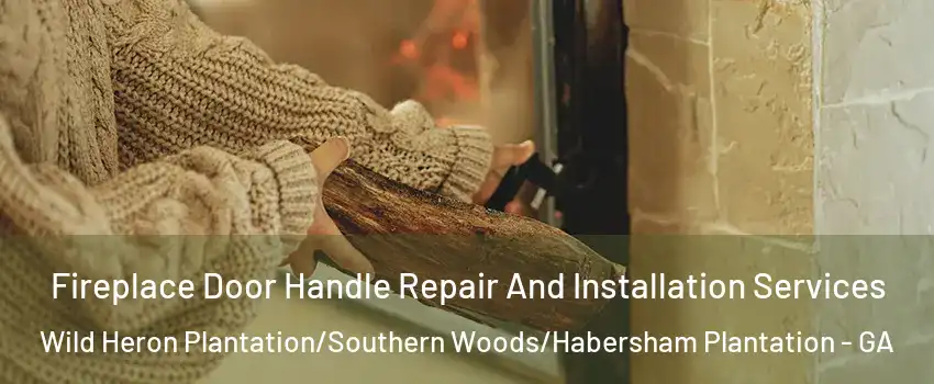 Fireplace Door Handle Repair And Installation Services Wild Heron Plantation/Southern Woods/Habersham Plantation - GA