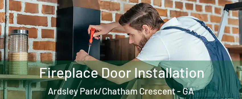 Fireplace Door Installation Ardsley Park/Chatham Crescent - GA