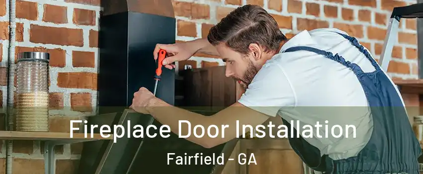 Fireplace Door Installation Fairfield - GA