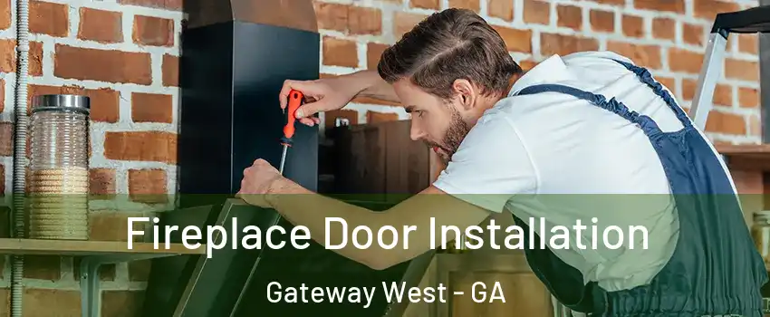 Fireplace Door Installation Gateway West - GA