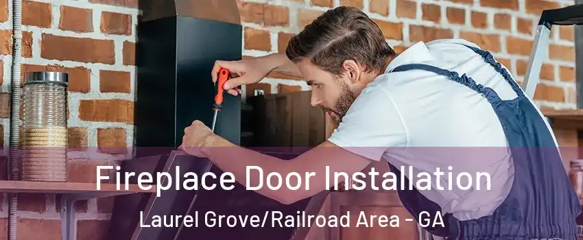 Fireplace Door Installation Laurel Grove/Railroad Area - GA