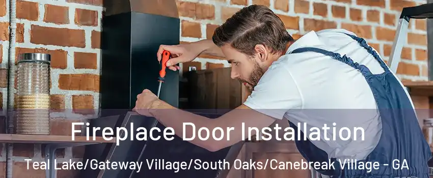 Fireplace Door Installation Teal Lake/Gateway Village/South Oaks/Canebreak Village - GA