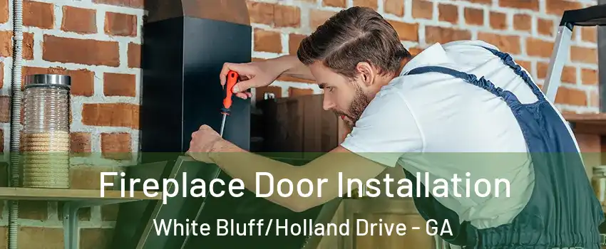 Fireplace Door Installation White Bluff/Holland Drive - GA