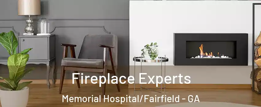 Fireplace Experts Memorial Hospital/Fairfield - GA