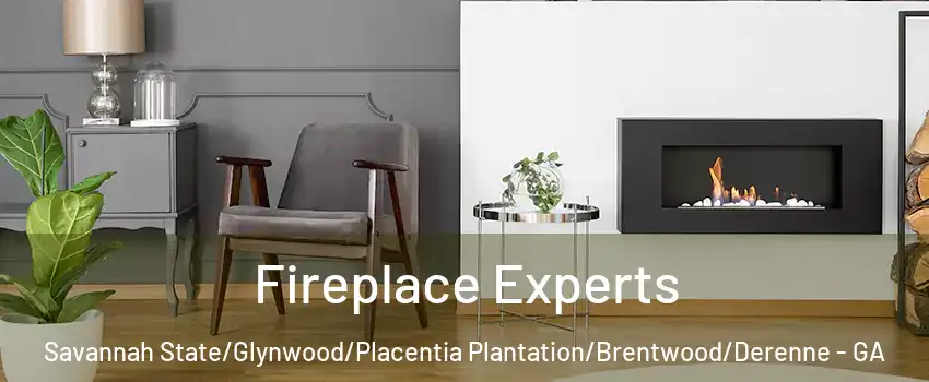 Fireplace Experts Savannah State/Glynwood/Placentia Plantation/Brentwood/Derenne - GA