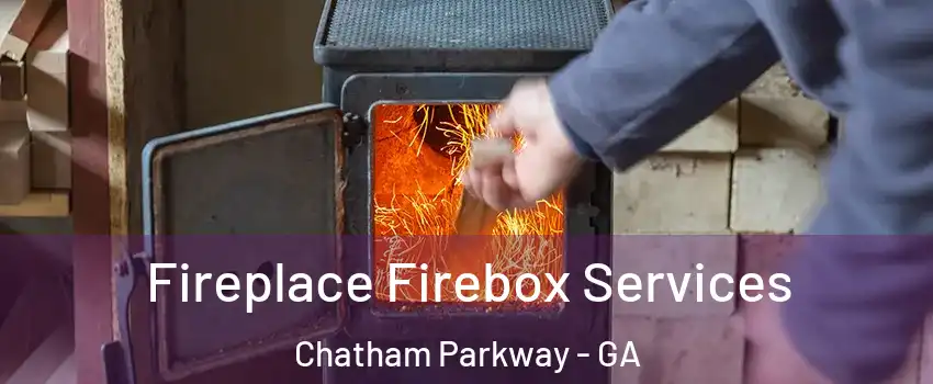 Fireplace Firebox Services Chatham Parkway - GA