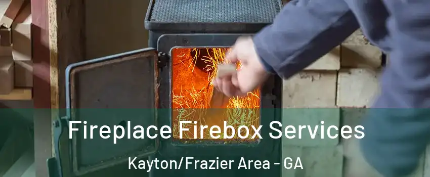 Fireplace Firebox Services Kayton/Frazier Area - GA