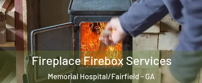Fireplace Firebox Services Memorial Hospital/Fairfield - GA