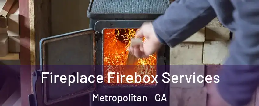Fireplace Firebox Services Metropolitan - GA