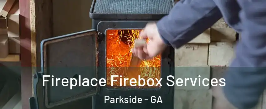 Fireplace Firebox Services Parkside - GA