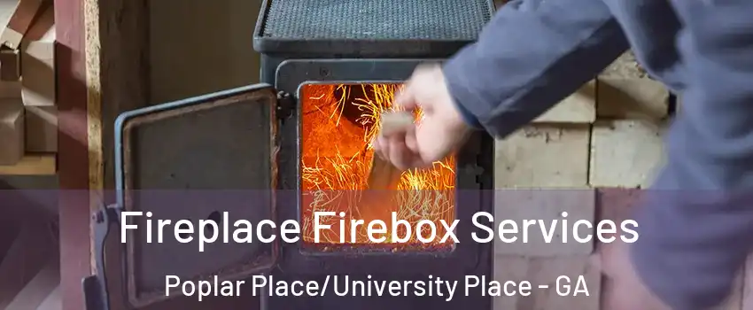 Fireplace Firebox Services Poplar Place/University Place - GA