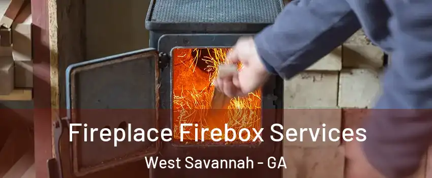 Fireplace Firebox Services West Savannah - GA