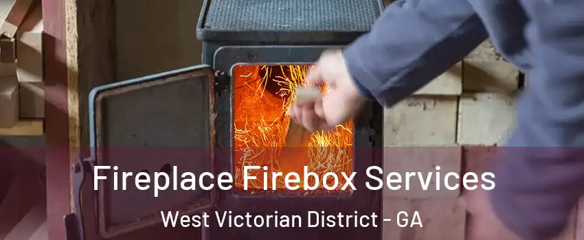 Fireplace Firebox Services West Victorian District - GA