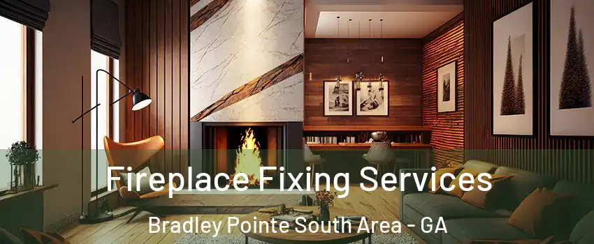 Fireplace Fixing Services Bradley Pointe South Area - GA