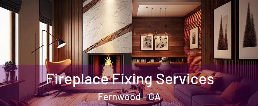 Fireplace Fixing Services Fernwood - GA