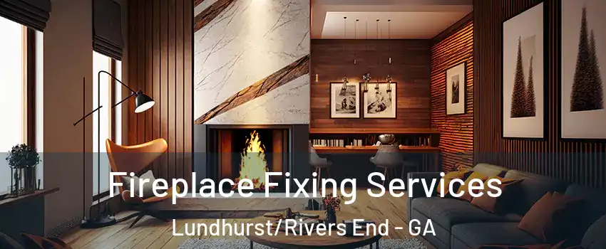 Fireplace Fixing Services Lundhurst/Rivers End - GA