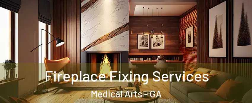 Fireplace Fixing Services Medical Arts - GA