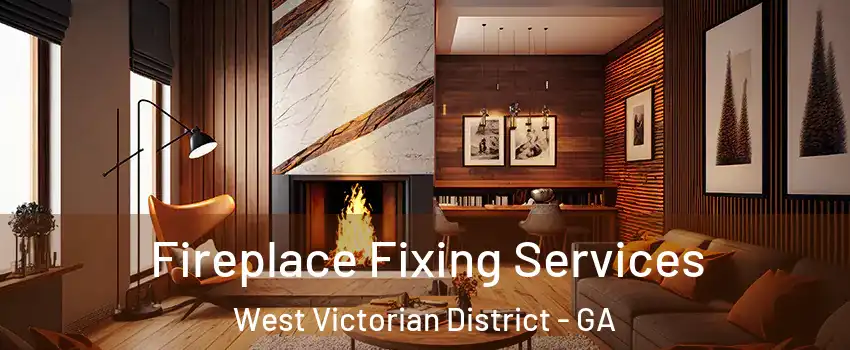 Fireplace Fixing Services West Victorian District - GA