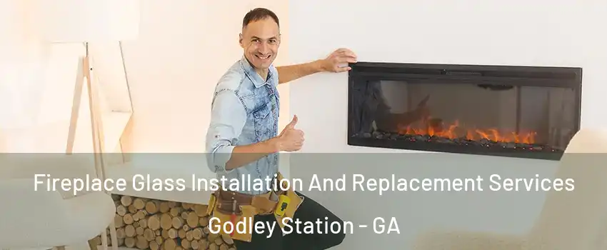 Fireplace Glass Installation And Replacement Services Godley Station - GA
