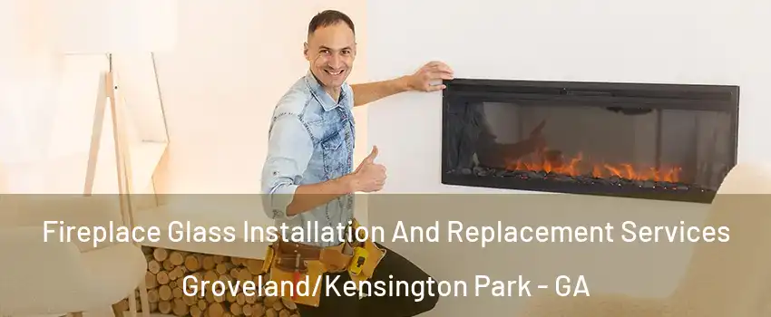 Fireplace Glass Installation And Replacement Services Groveland/Kensington Park - GA