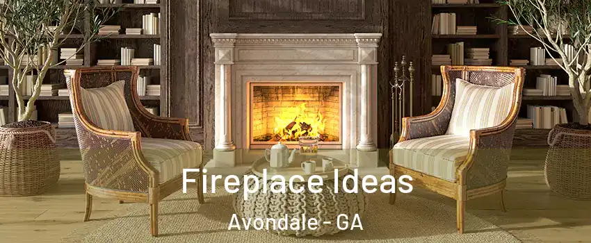 Fireplace Ideas Avondale - GA