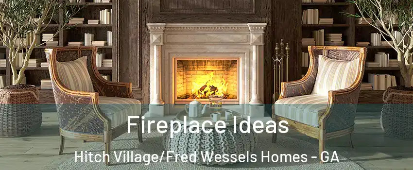 Fireplace Ideas Hitch Village/Fred Wessels Homes - GA