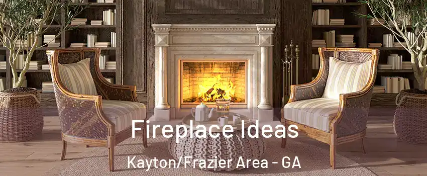Fireplace Ideas Kayton/Frazier Area - GA