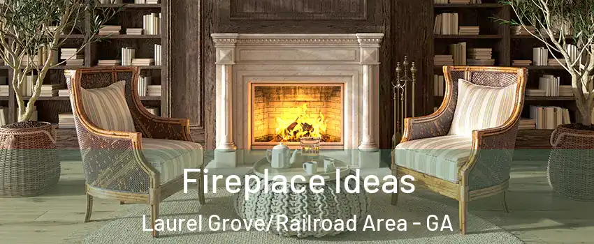 Fireplace Ideas Laurel Grove/Railroad Area - GA